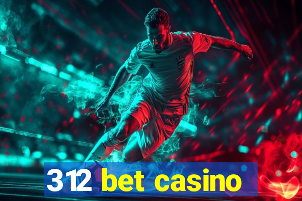 312 bet casino